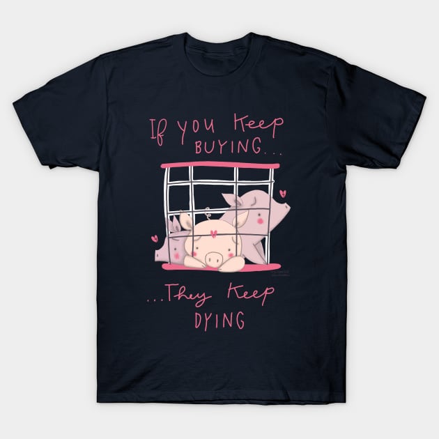 if you keep buying they keep dying T-Shirt by violinoviola